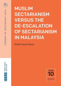 Faizal Musa Mohd — Muslim Sectarianism versus the De-escalation of Sectarianism in Malaysia
