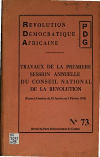 coll. — Travaux de la première session annuelle du Conseil national de la révolution (Tenue à Conakry du 25 janvier au 3 février 1974)