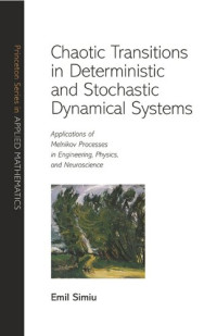 Emil Simiu — Chaotic Transitions in Deterministic and Stochastic Dynamical Systems: Applications of Melnikov Processes in Engineering, Physics, and Neuroscience