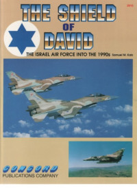 Samuel M Katz — The shield of David : the Israel Air Force into the 1990s