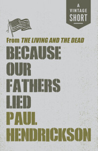 Paul Hendrickson — Because Our Fathers Lied: from The Living and the Dead