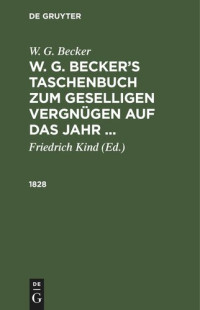  — W. G. Becker’s Taschenbuch zum geselligen Vergnügen auf das Jahr ...: 1828