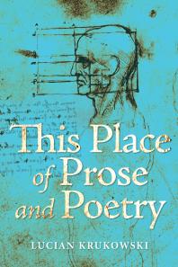 Lucian Krukowski — This Place of Prose and Poetry
