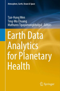 Tzai-Hung Wen, Ting-Wu Chuang, Mathuros Tipayamongkholgul, (eds.) — Earth Data Analytics for Planetary Health