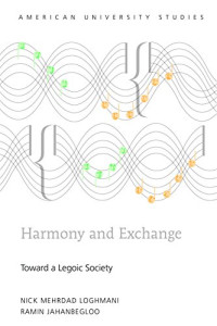 Nick Mehrdad Loghmani; Ramin Jahanbegloo — Harmony and exchange: towards a legoic society