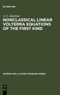 A. S. Apartsyn, Anatoly S. Apartsyn — Nonclassical Linear Volterra Equations of the First Kind