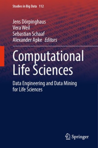 Jens Dörpinghaus, Vera Weil, Sebastian Schaaf, Alexander Apke — Computational Life Sciences: Data Engineering and Data Mining for Life Sciences