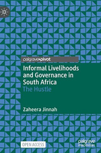 Zaheera Jinnah — Informal Livelihoods and Governance in South Africa: The Hustle