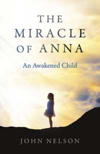 Nelson, John Edward — The Miracle of Anna: an Awakened Child