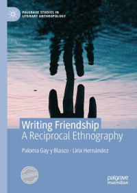 Paloma Gay y Blasco — Writing Friendship: A Reciprocal Ethnography Book