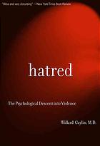 Gaylin, Willard — Hatred : the psychological descent into terror