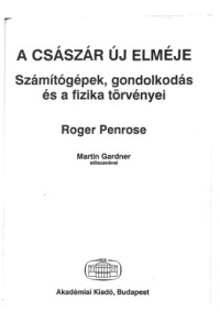 Roger Penrose — A ​császár új elméje - Számítógépek, gondolkodás és a fizika törvényei