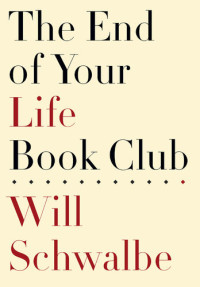 Will Schwalbe — The End Of Your Life Book Club
