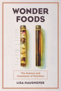 Lisa Haushofer — Wonder Foods: The Science and Commerce of Nutrition