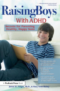 Mary Anne Richey, James W. Forgan — Raising Boys With ADHD: Secrets for Parenting Healthy, Happy Sons