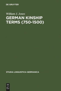 William J. Jones — German Kinship Terms (750-1500): Documentation and Analysis