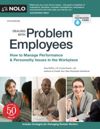 Amy Delpo J.D., Lisa Guerin J.D. — Dealing With Problem Employees: How to Manage Performance & Personal Issues in the Workplace