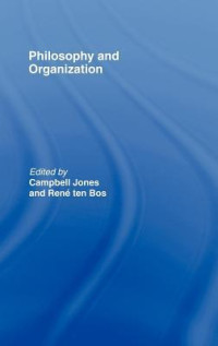 Campbell Jones(Editor); René ten Bos — Philosophy and Organisation