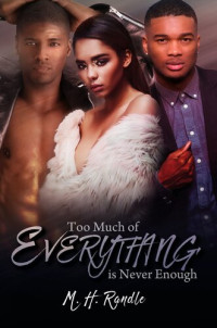 M. H. Randle — Too much of everything is never enough