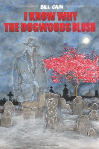 Bill Cain — I Know Why the Dogwoods Blush