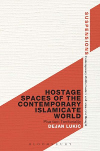 Dejan Lukić — Hostage Spaces of the Contemporary Islamicate World: Phantom Territoriality