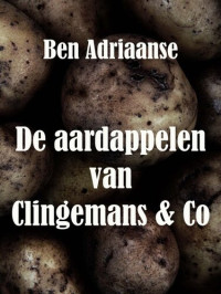 Ben Adriaanse — De aardappelen van Clingemans & Co