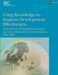 Helena Tang — Using Knowledge to Improve Development Effectiveness: An Evaluation of World Bank Economic and Sector Work and Technical Assistance, 2000-2006