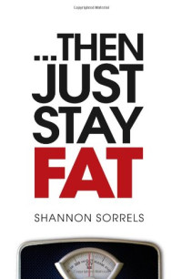Shannon Sorrels, Joel Horn, Kevin Lepp — ...then just stay fat.
