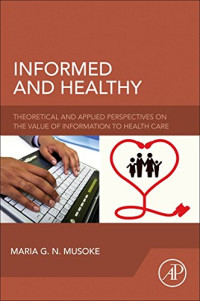 Maria G. N. Musoke — Informed and Healthy. Theoretical and Applied Perspectives on the Value of Information to Health Care
