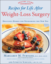 Furtado, Margaret M.;Schultz, Lynette — Recipes for life after weight-loss surgery: delicious dishes for nourishing the new you