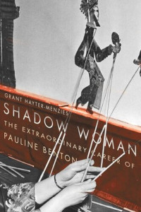 Grant Hayter-Menzies — Shadow Woman: The Extraordinary Career of Pauline Benton