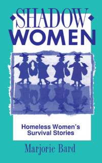Marjorie Bard — Shadow Women: Homeless Women's Survival Stories