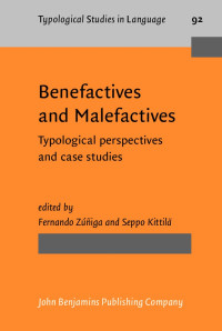 Fernando Zúñiga (Ed.), Seppo Kittilä (Ed.) — Benefactives and Malefactives: Typological Perspectives and Case Studies