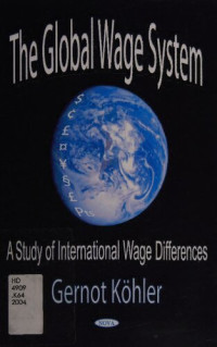 Gernot Kohler — The Global Wage System: A Study Of International Wage Differences