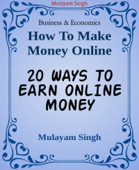 Mulayam Singh — 20 WAYS TO EARN ONLINE MONEY: Killing ideas of earning money from home(100% working)
