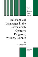 Jaap Maat (auth.) — Philosophical Languages in the Seventeenth Century: Dalgarno, Wilkins, Leibniz