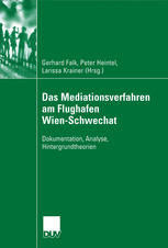 Larissa Krainer (auth.), Gerhard Falk, Peter Heintel, Larissa Krainer (eds.) — Das Mediationsverfahren am Flughafen Wien-Schwechat: Dokumentation, Analyse, Hintergrundtheorien