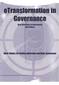 Matti Malkia, Ari-Veikko Anttiroko, Reijo Savolainen — Etransformation in Governance: New Directions in Government and Politics