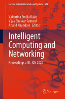 Valentina Emilia Balas; Vijay Bhaskar Semwal; Anand Khandare — Intelligent Computing and Networking: Proceedings of IC-ICN 2022