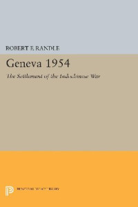 Robert F. Randle — Geneva 1954. The Settlement of the Indochinese War