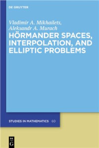 Mikhailets V.A., Murach A.A. — Hörmander Spaces, Interpolation, and Elliptic Problems