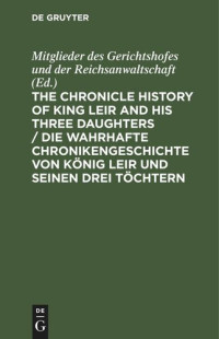 Rudolf Fischer — The Chronicle History of King Leir and his three daughters / Die wahrhafte Chronikengeschichte von König Leir und seinen drei Töchtern