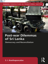 S. I. Keethaponcalan — Post-War Dilemmas of Sri Lanka: Democracy and Reconciliation