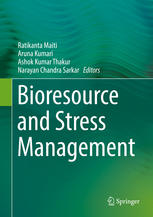 Ratikanta Maiti, Aruna Kumari, Ashok Kumar Thakur, Narayan Chandra Sarkar (eds.) — Bioresource and Stress Management