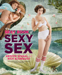 Kristen Schaal; Rich Blomquist — The Sexy Book of Sexy Sex