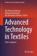 Md. Mizanur Rahman; Mohammad Mashud; Md. Mostafizur Rahman — Advanced Technology in Textiles: Fibre to Apparel