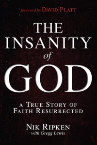 Nik Ripken, Gregg Lewis — The Insanity of God: A True Story of Faith Resurrected