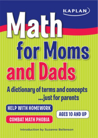 Beilenson, Suzanne — Math for moms and dads: a dictionary of terms and concepts-- just for parents