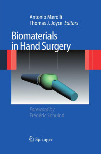 P. Tranquilli Leali, A. Merolli (auth.), Antonio Merolli, Thomas J. Joyce (eds.) — Biomaterials in Hand Surgery