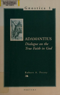 Robert A. Pretty — Adamantius : Dialogue on the true faith in God, De recta in deum fide